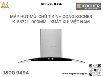 Máy hút mùi Chữ T kính cong Kocher K-8872I - 900mm - Xuất xứ: Việt Nam